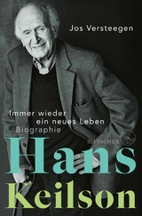 Hans Keilson &ndash; Immer wieder ein neues Leben - Jos Versteegen
