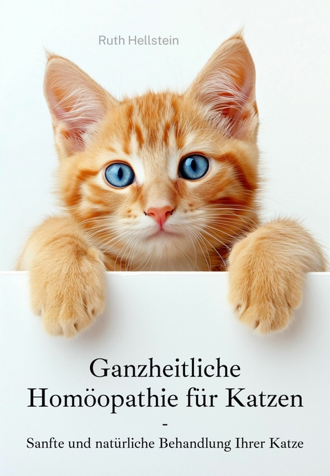 Ganzheitliche Hom&ouml;opathie f&uuml;r Katzen - Ruth Hellstein