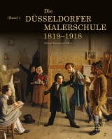 Die D&uuml;sseldorfer Malerschule und ihre internationale Ausstrahlung 1819&ndash;1918 - 
