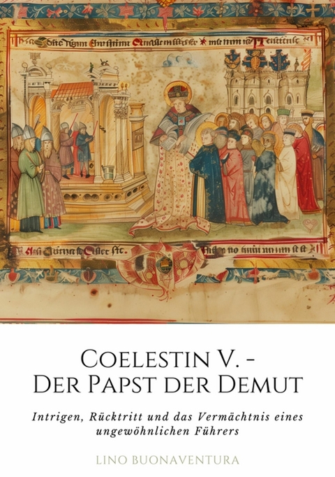 Coelestin V. - Der Papst der Demut -  Lino Buonaventura