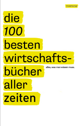 Die 100 besten Wirtschaftsb&uuml;cher aller Zeiten - Jack Covert, Peter Felixberger, Wolfgang Hanfstein, Todd Sattersten