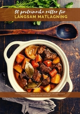 50 proteinrika r&auml;tter f&ouml;r l&aring;ngsam matlagning -  Mattis Lundqvist