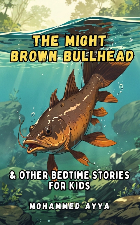 The Mighty Brown Bullhead -  Mohammed Ayya