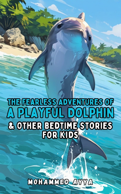 The Fearless Adventures of a Playful Dolphin -  Mohammed Ayya