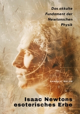 Isaac Newtons  esoterisches Erbe -  Daniel J. Bacon