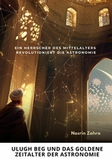 Ulugh Beg und das  goldene Zeitalter  der Astronomie -  Nasrin Zahra