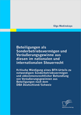 Beteiligungen als Sonderbetriebsverm&ouml;gen und Ver&auml;u&szlig;erungsgewinne aus diesen im nationalen und internationalen Steuerrecht - Olga Medinskaya