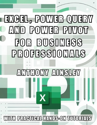 Excel, Power Query and Power Pivot for Business Professionals