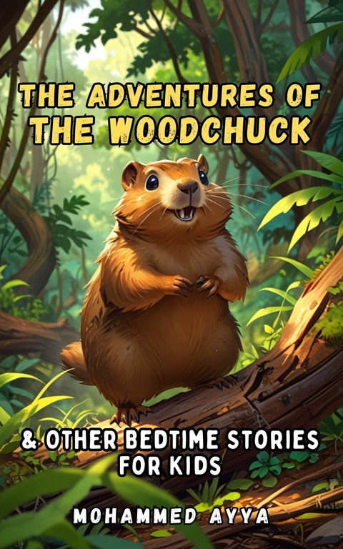 The Adventures of the Woodchuck -  Mohammed Ayya