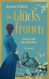 Die Gl&uuml;cksfrauen - Die Kraft der B&uuml;cher - Anna Claire