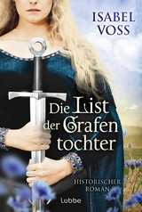 Die List der Grafentochter - Isabel Voss