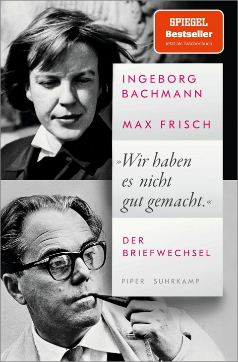 &raquo;Wir haben es nicht gut gemacht&laquo; - Ingeborg Bachmann, Max Frisch