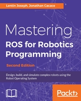 Mastering ROS for Robotics Programming -  Jonathan Cacace,  Lentin Joseph