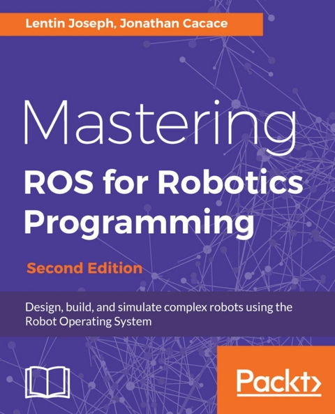Mastering ROS for Robotics Programming -  Jonathan Cacace,  Lentin Joseph