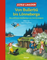 Von Bullerb&uuml; bis L&ouml;nneberga - Astrid Lindgren