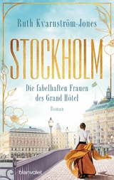 Stockholm - Die fabelhaften Frauen des Grand H&ocirc;tel - Ruth Kvarnstr&ouml;m-Jones