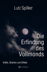 Die Erfindung des Vollmonds -  Lutz Spilker