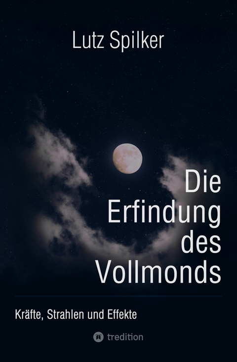 Die Erfindung des Vollmonds -  Lutz Spilker
