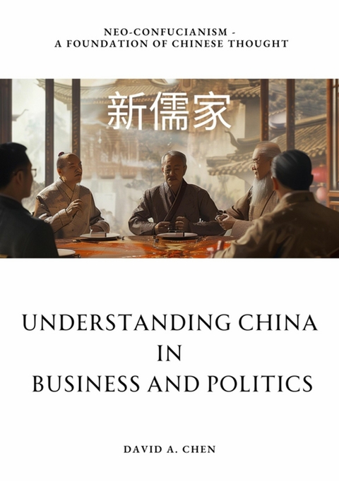 Understanding China in Business and Politics -  David A. Chen