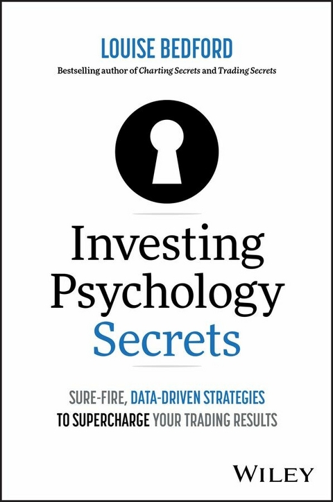 Investing Psychology Secrets: Sure-Fire, Data-Driven Strategies to Supercharge Your Trading Results - Louise Bedford