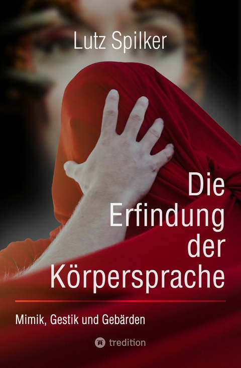 Die Erfindung der Körpersprache -  Lutz Spilker