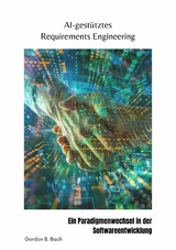 AI-gestütztes  Requirements Engineering -  Gordon B. Bach