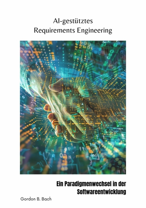 AI-gestütztes  Requirements Engineering -  Gordon B. Bach