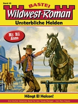Wildwest-Roman &ndash; Unsterbliche Helden 45 - Rex Hayes