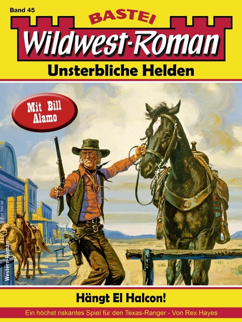 Wildwest-Roman &ndash; Unsterbliche Helden 45 - Rex Hayes