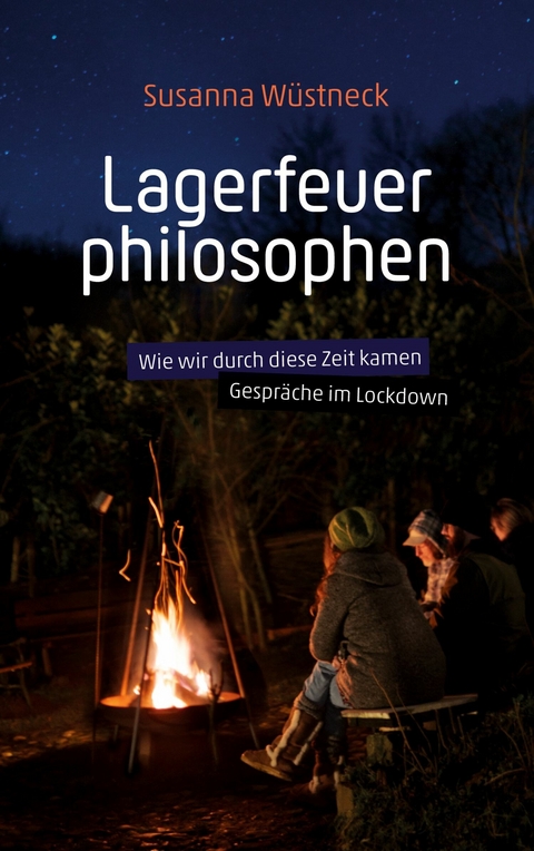 Lagerfeuerphilosophen -  Susanna W&uuml;stneck