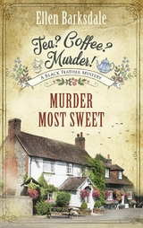 Tea? Coffee? Murder! - Murder Most Sweet -  Ellen Barksdale