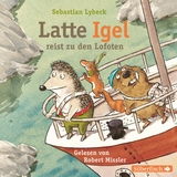 Latte Igel 2: Latte Igel reist zu den Lofoten - Sebastian Lybeck