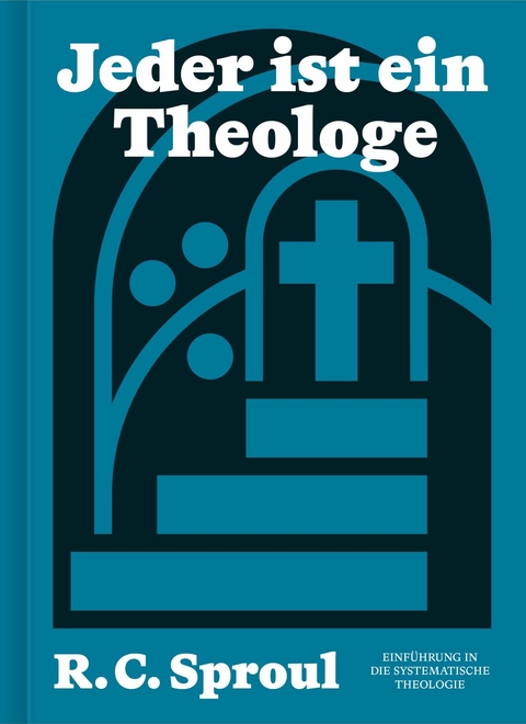 Jeder ist ein Theologe -  R. C. Sproul