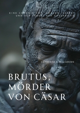 Brutus, M&ouml;rder von C&auml;sar -  Catherine E. Blackburn