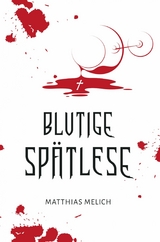 Blutige Sp&auml;tlese - Matthias Melich
