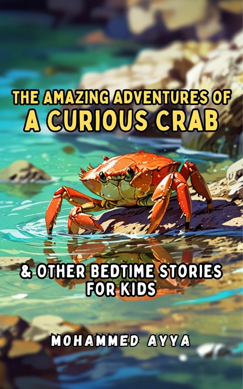 The Amazing Adventures of a Curious Crab -  Mohammed Ayya