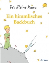 Der Kleine Prinz - Ein himmlisches Backbuch