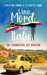 Vino, Mord und Bella Italia! Folge 2: Das Verm&auml;chtnis der Winzerin - Christian Homma, Elisabeth Frank