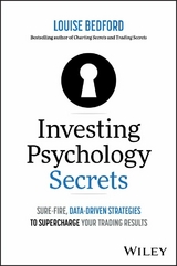 Investing Psychology Secrets: Sure-Fire, Data-Driven Strategies to Supercharge Your Trading Results - Louise Bedford