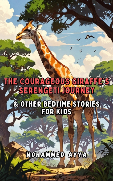 The Courageous Giraffe's Serengeti Journey -  Mohammed Ayya