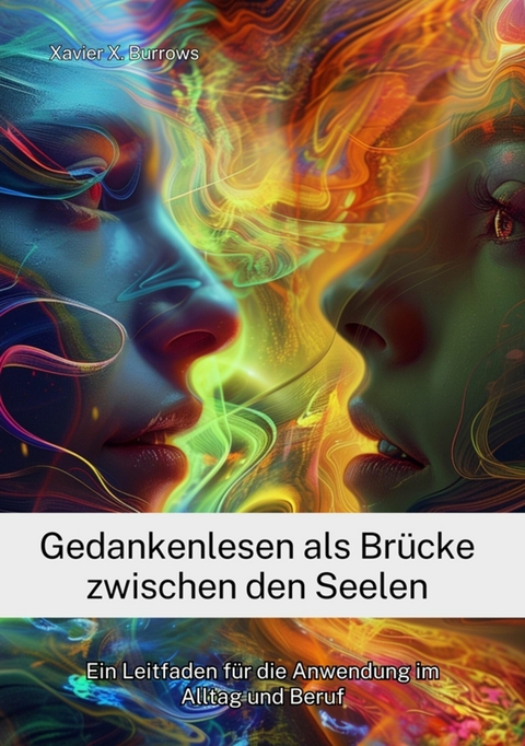 Gedankenlesen als Brücke zwischen den Seelen -  Xavier X. Burrows