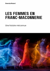 Les femmes en  franc-ma&ccedil;onnerie -  Gwenda Roland