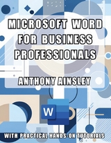 Microsoft Word for Business Professionals -  Anthony Ainsley