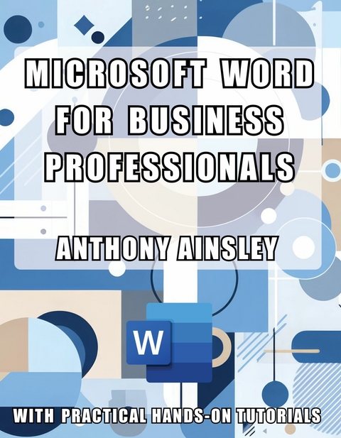 Microsoft Word for Business Professionals -  Anthony Ainsley