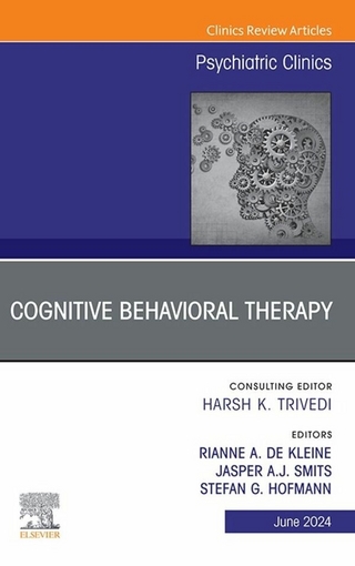 Cognitive Behavioral Therapy, An Issue of Psychiatric Clinics of North America, E-Book