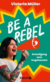 Be a Rebel - Victoria M&uuml;ller
