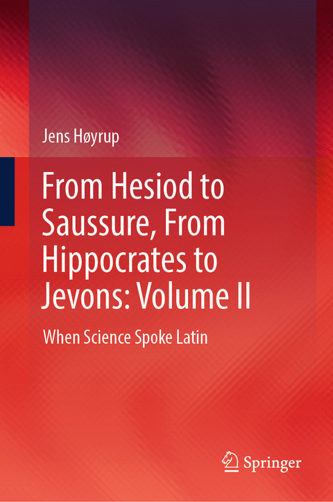 From Hesiod to Saussure, From Hippocrates to Jevons: Volume II - Jens Høyrup