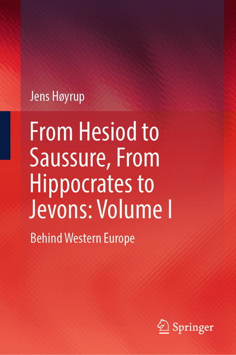 From Hesiod to Saussure, From Hippocrates to Jevons: Volume I - Jens H&oslash;yrup