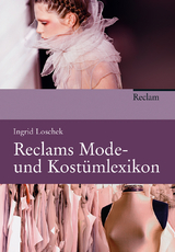 Reclams Mode- und Kost&uuml;mlexikon - Gundula Wolter, Ingrid Loschek