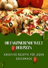 Die faszinierende Welt der Pizza -  Andreas Klein